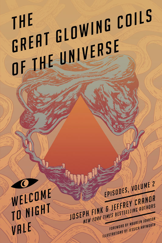 Great Glowing Coils of the Universe: Welcome to Night Vale Episodes, Volume 2 by Joseph Fink, Jeffrey Cranor