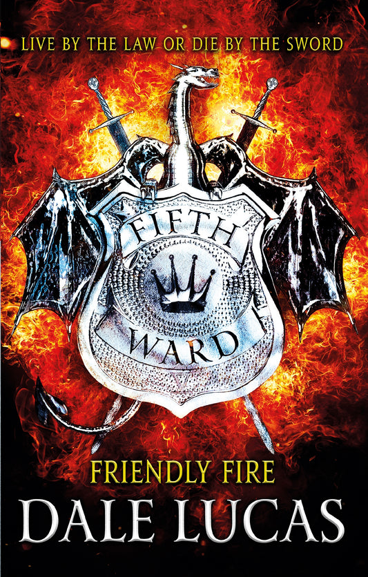 The Fifth Ward: Friendly Fire by Dale Lucas