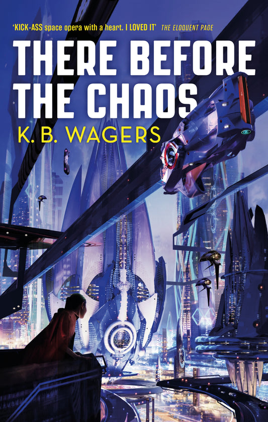 There Before the Chaos by K. B. Wagers
