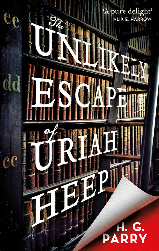 The Unlikely Escape of Uriah Heep by H. G. Parry
