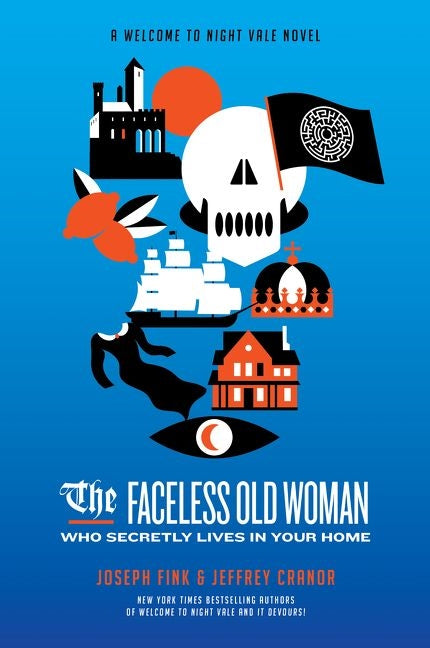 The Faceless Old Woman Who Secretly Lives in Your Home: A Welcome to Night Vale Novel by Joseph Fink, Jeffrey Cranor