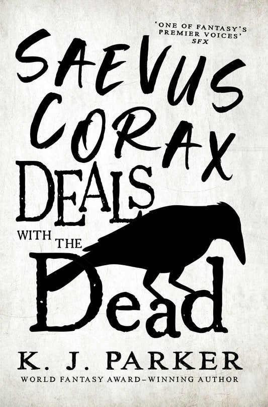 Saevus Corax Deals with the Dead by K. J. Parker