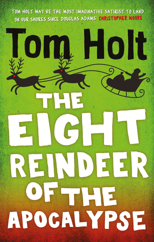 The Eight Reindeer of the Apocalypse by Tom Holt