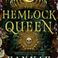 The Hemlock Queen by Hannah Whitten