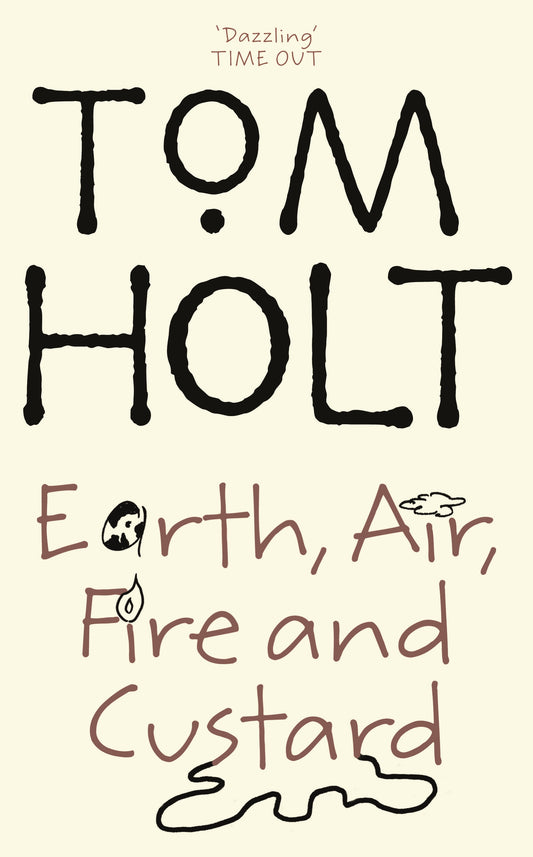 Earth, Air, Fire And Custard by Tom Holt