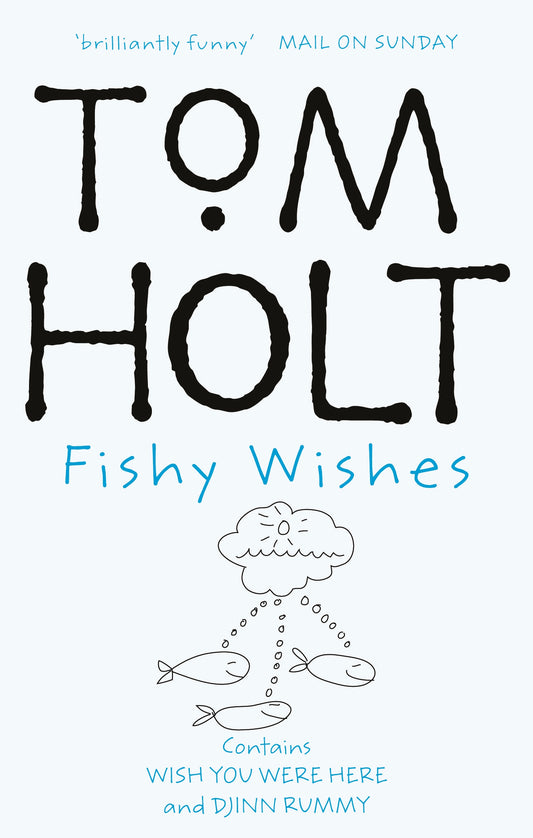 Fishy Wishes: Omnibus 7 by Tom Holt