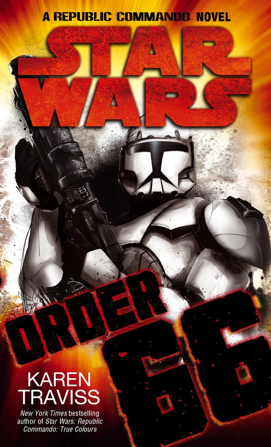 Star Wars: Order 66: A Republic Commando Novel by Karen Traviss